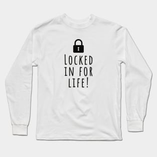 Locked in for life funny wedding love romantic love loving Long Sleeve T-Shirt